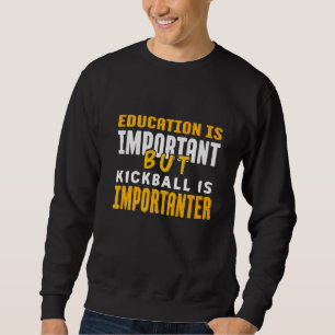 Sweatshirt L'Éducation Est Importante, Mais Le Kickball Est I