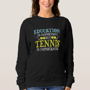 Sweatshirt L'Éducation Est Importante, Mais Le Tennis Est Imp