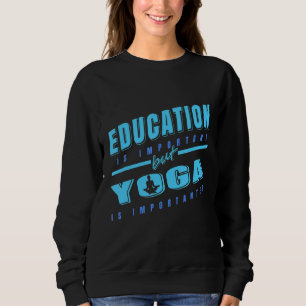 Sweatshirt L'Éducation Est Importante, Mais Le Yoga Est Impor