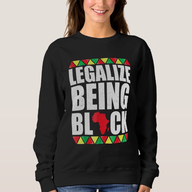 Sweatshirt Legalize Being Black History Month African America (Devant)