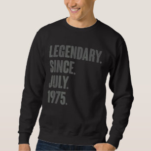 Sweatshirt Légendaire depuis juillet 1975 47 Ans 47ème annive