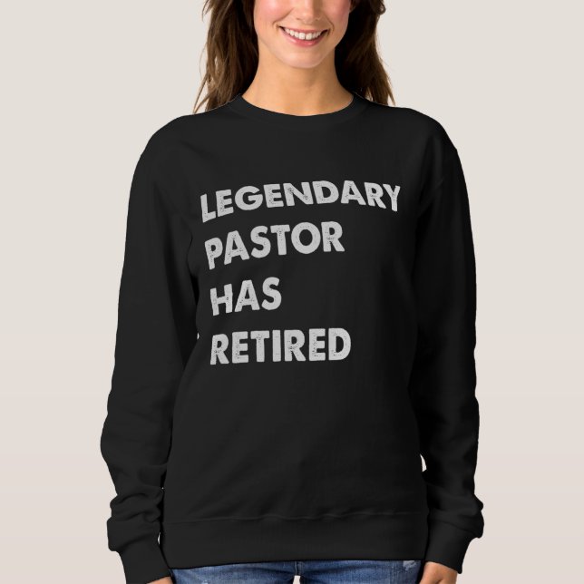 Sweatshirt Legendary Pastor Has Retired (Devant)