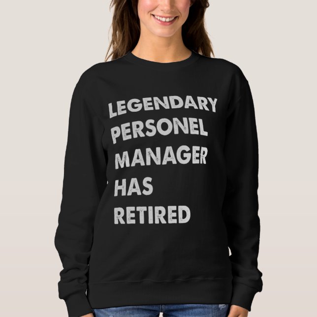 Sweatshirt Legendary Personel Manager Has Retired (Devant)