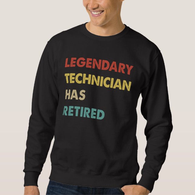 Sweatshirt Legendary Technician Has Retired  1 (Devant)
