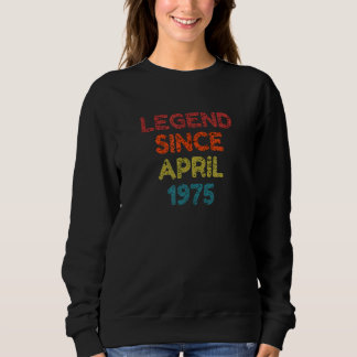 Sweatshirt Légende depuis avril 1975 Anniversaire rétro