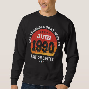 Sweatshirt Légendes Nées En Juin 1990 32e Anniversaire 32 Ans