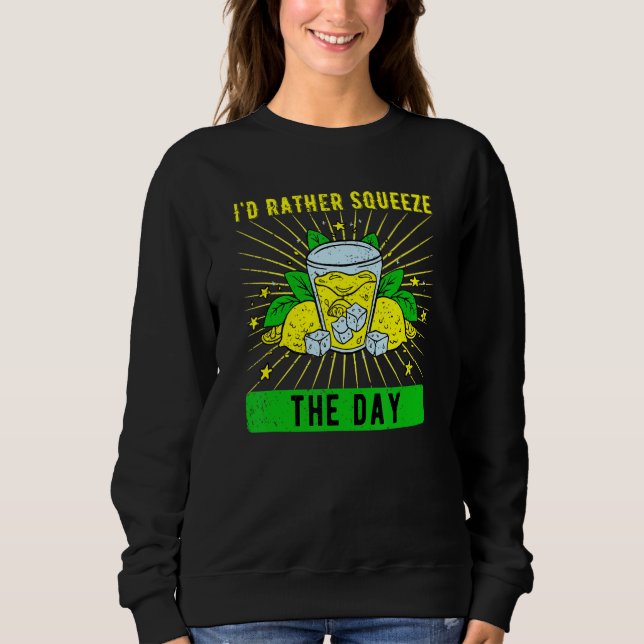 Sweatshirt Lemonade Stand I'd Rather Squeeze The Day (Devant)