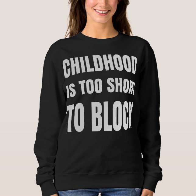 Sweatshirt L'enfance est trop courte pour être bloquée (Devant)