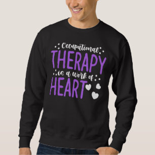 Sweatshirt L'Ergothérapeute Est Une Oeuvre De Coeur À Thera