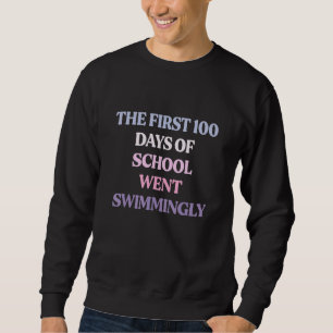 Sweatshirt Les 100 Premiers Jours D'école Se Sont Bien Passés