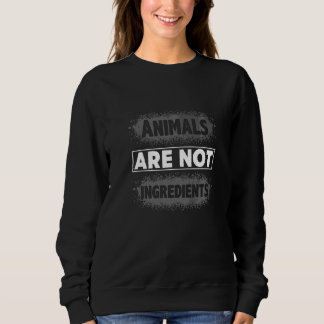 Sweatshirt Les Animaux Ne Sont Pas Des Ingrédients Nourriture