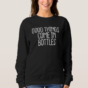 Sweatshirt Les Bonnes Choses Arrivent En Bouteilles
