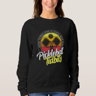 Sweatshirt Les Bonnes Choses Viennent À Ceux Qui Dincent Pick