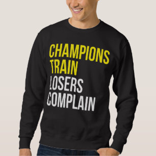 Sweatshirt Les champions des perdants se plaignent de l'entra