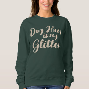 Sweatshirt "Les cheveux de chien sont ma Parties scintillant"