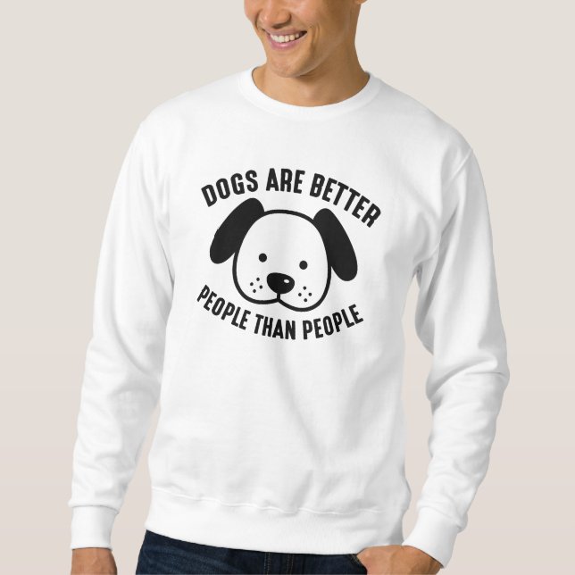 Sweatshirt Les chiens sont meilleurs (Devant)