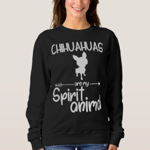 Sweatshirt Les Chihuahuas Sont Mon Esprit Animal Chien Pup