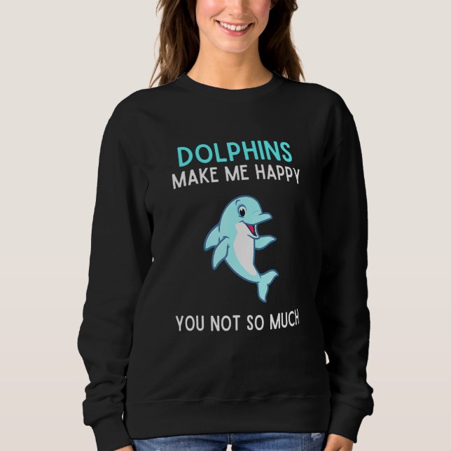 Sweatshirt Les Dauphins Me Rendent Heureux Vous Pas Tant De D (Devant)