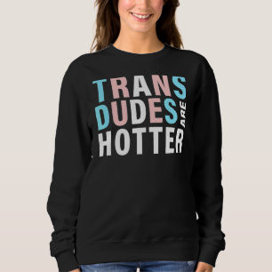 Sweatshirt Les Dudes Trans Sont Des Prides Transgenres Hotter