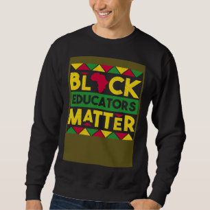 Sweatshirt Les éducateurs noirs comptent Mois de l'histoire d
