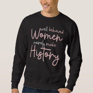 Sweatshirt Les femmes bien élevées font rarement l'histoire d