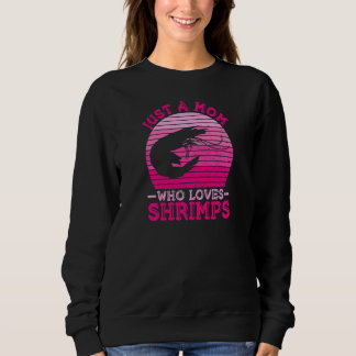 Sweatshirt Les Femmes Juste Une Mère Qui Aime Les Crevettes C