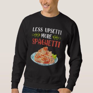 Sweatshirt Les Femmes Moins Upsetti Plus Spaghetti Pasta