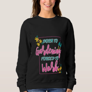Sweatshirt Les Femmes Nées Dans Le Jardin Obligées De Travail