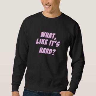 Sweatshirt Les Femmes Qui Ressemblent À Son Dur
