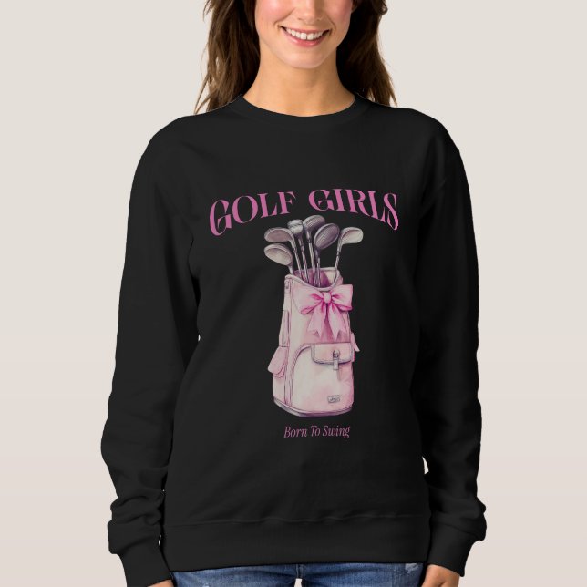Sweatshirt Les Filles De Golf Nées À Swing (Devant)