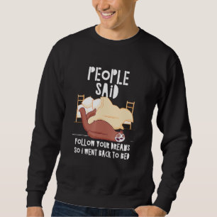 Sweatshirt Les Gens Ont Dit Suivre Vos Rêves Sloth Sleep Slot