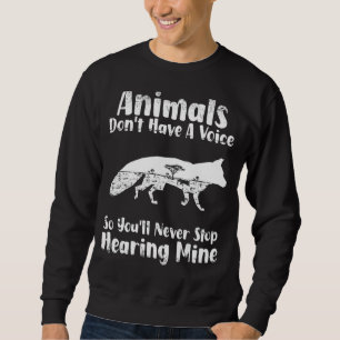 Sweatshirt Les hommes animaux n'ont pas de voix, donc vous n'
