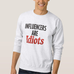 Sweatshirt Les Influenceurs Sont Des Idiots - Drôle Énoncé Gr