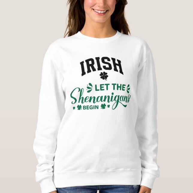 Sweatshirt Les Irlandais Laissent Commencer Les Shenanigans (Devant)