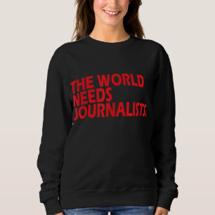 Sweatshirt Les Journalistes Citent Le Monde A Besoin De Journ