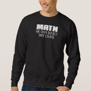 Sweatshirt Les Maths Le Seul Sujet Qui Compte Les Mignons Tea