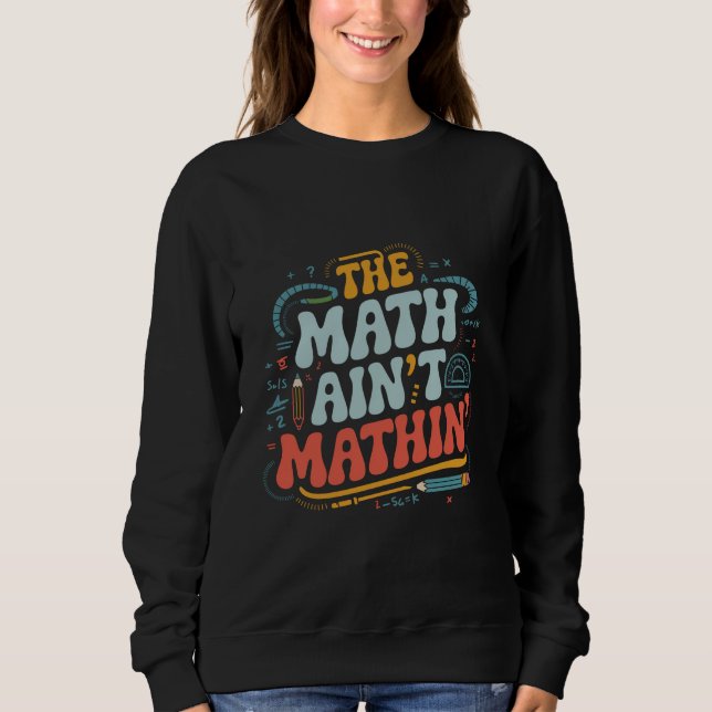 Sweatshirt Les maths ne font pas de mathématiques Montrez vot (Devant)