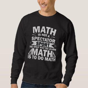 Sweatshirt Les maths ne sont pas un sport de spectateur pour