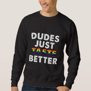 Sweatshirt Les mecs ont juste meilleur goût Idée cadeau Gay P