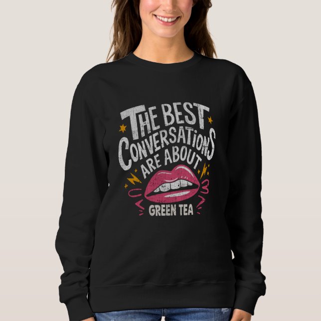 Sweatshirt Les Meilleures Conversations Portent Sur Le Thé Ve (Devant)