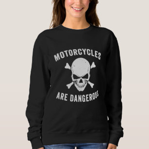 Sweatshirt Les motos sont dangereuses Sarcasme Stupide Meme G