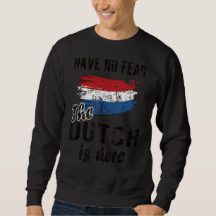Sweatshirt Les Néerlandais sont ici Pays-Bas Drapeau Les Raci