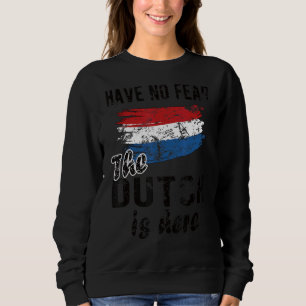 Sweatshirt Les Néerlandais sont ici Pays-Bas Drapeau Les Raci