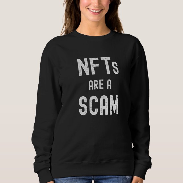 Sweatshirt Les Nft Sont Un Scam Les Jetons Non Fongibles Sont (Devant)