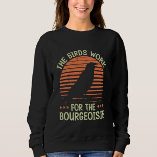 Sweatshirt Les oiseaux travaillent pour la Bourgeoisie Tee