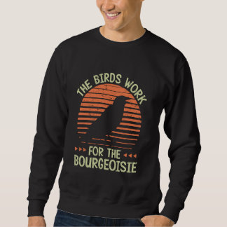 Sweatshirt Les oiseaux travaillent pour la Bourgeoisie Tee