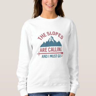 Sweatshirt Les Pentes Appelent Et Je Dois Y Aller