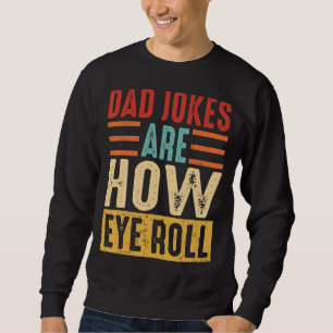 Sweatshirt Les Plaisanteries Des Mens Papa Sont Comment Les Y