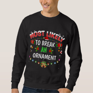 Sweatshirt Les Plus Susceptibles De Casser Un Ornement Drôle 