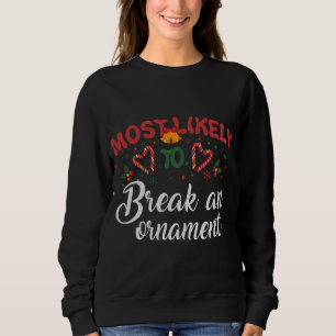 Sweatshirt Les Plus Susceptibles De Casser Un Ornement Drôle
